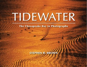 TIDEWATER:  The Chesapeake Bay in Photographs